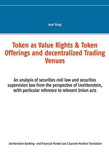 Josef Bergt Token Como Derechos De Valor & Ofertas De Token Y Centros De Comercio Descentralizados, Un Análisis Del Derecho Civil De Valores Y La Legislación