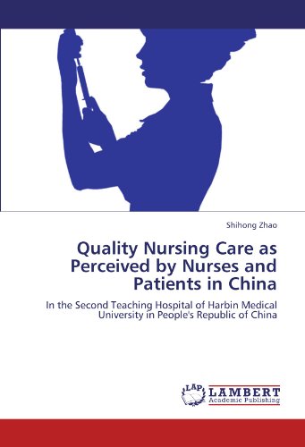 Quality Nursing Care as Perceived by Nurses and Patients in China: In the Second Teaching Hospital of Harbin Medical University in People's Republic of China