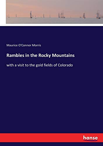 Rambles in the Rocky Mountains: with a visit to the gold fields of Colorado