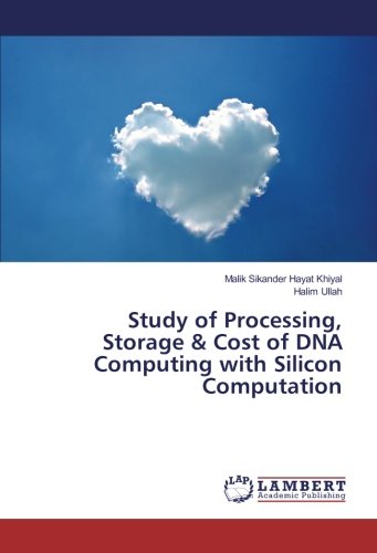 Study of Processing, Storage & Cost of DNA Computing with Silicon Computation