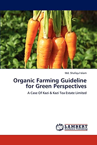 Organic Farming Guideline for Green Perspectives: A Case Of Kazi & Kazi Tea Estate Limited