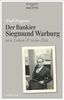 Der Bankier Siegmund Warburg: sein Leben und seine Zeit