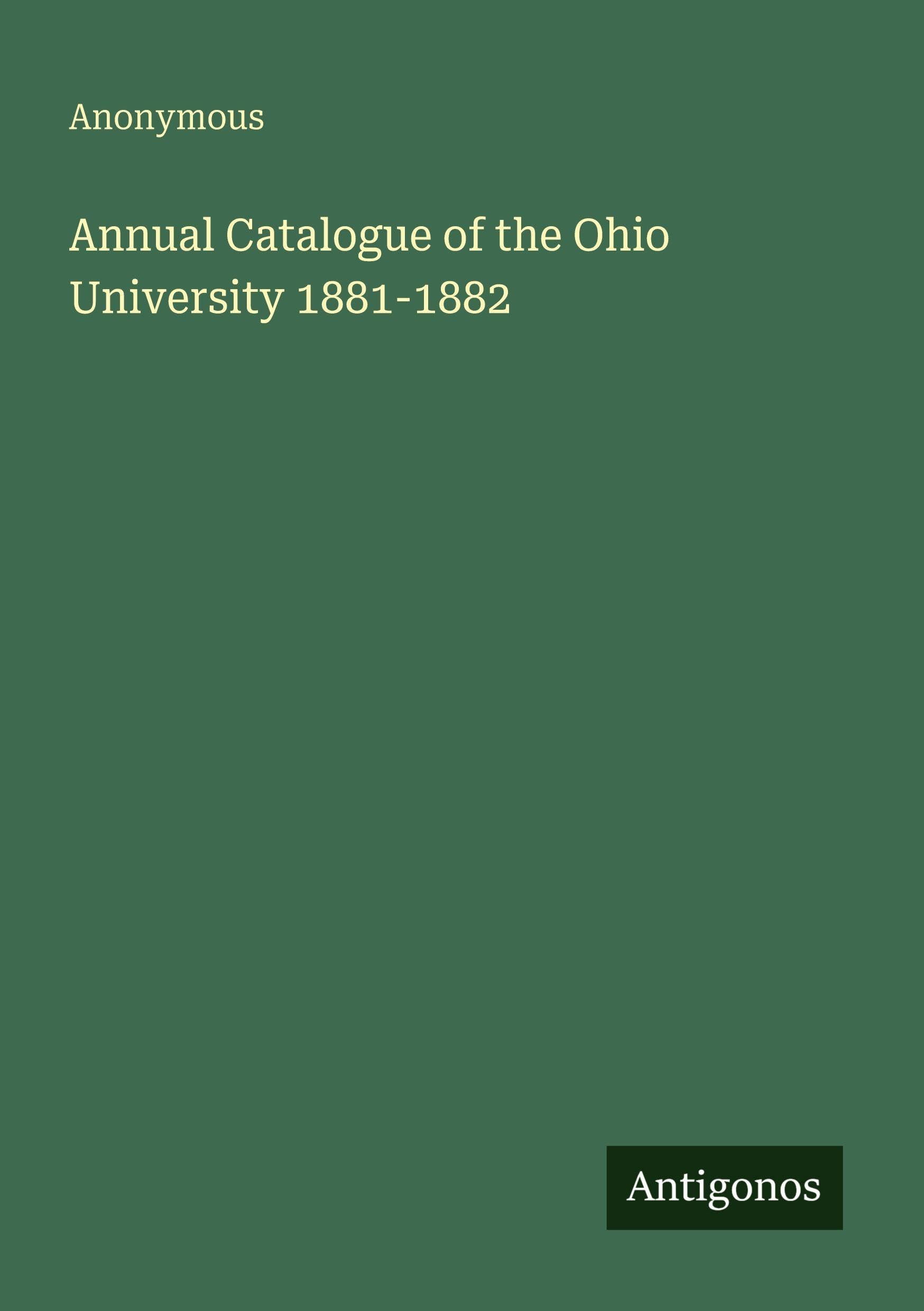 Annual Catalogue of the Ohio University 1881-1882