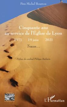 Cinquante ans au service de l'Eglise de Lyon: 1971 - 2021 Traces