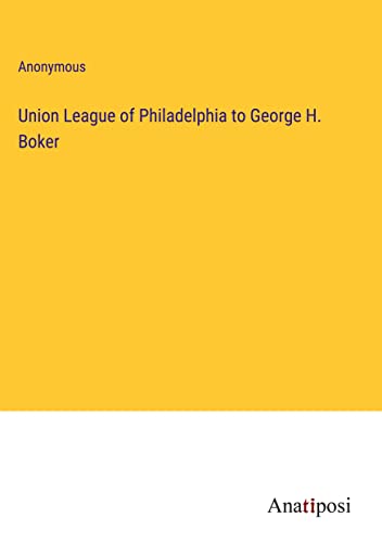 Union League of Philadelphia to George H. Boker