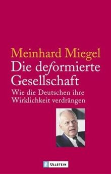 Die deformierte Gesellschaft: Wie die Deutschen ihre Wirklichkeit verdrängen