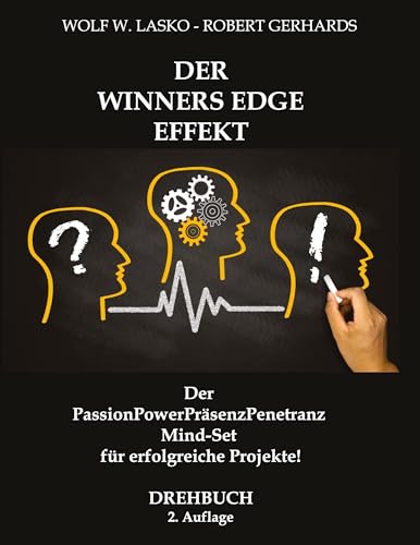 DER WINNERS EDGE EFFEKT: Der PassionPowerPräsenzPenetranz Mind-Set für erfolgreiche Projekte!