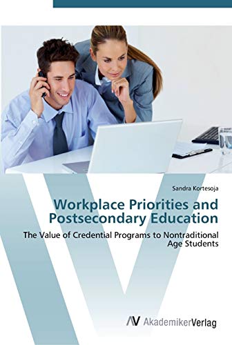 Workplace Priorities and Postsecondary Education: The Value of Credential Programs to Nontraditional Age Students