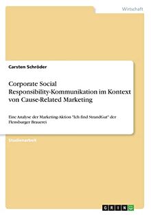 Corporate Social Responsibility-Kommunikation im Kontext von Cause-Related Marketing: Eine Analyse der Marketing-Aktion "Ich find StrandGut" der Flensburger Brauerei