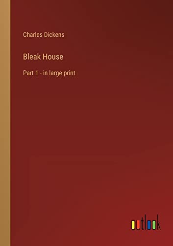 Bleak House: Part 1 - in large print
