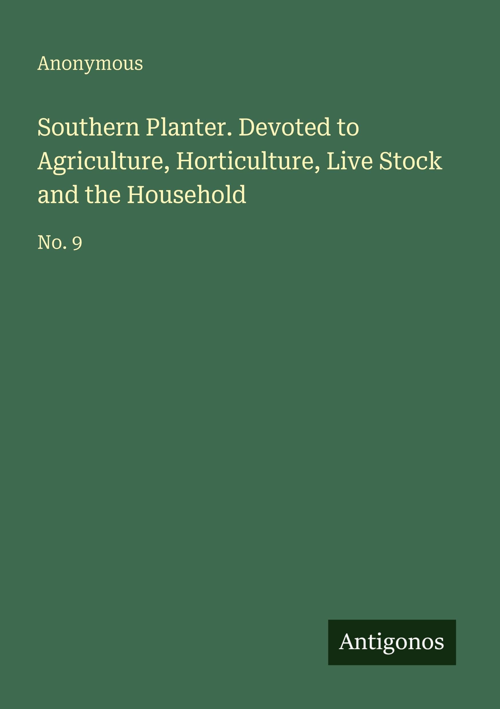Southern Planter. Devoted to Agriculture, Horticulture, Live Stock and the Household: No. 9