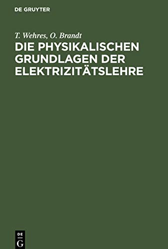 Die physikalischen Grundlagen der Elektrizitätslehre