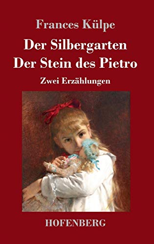 Der Silbergarten / Der Stein des Pietro: Zwei Erzählungen