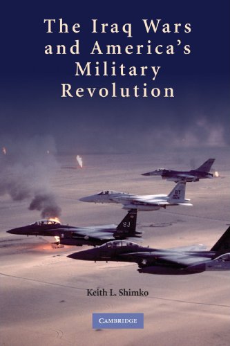 The Iraq Wars and America's Military Revolution
