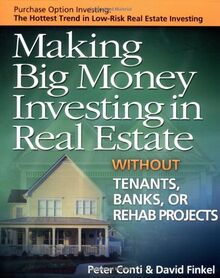 Making Big Money Investing in Real Estate: Without Tenants, Banks, or Rehab Projects
