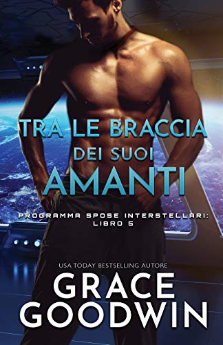 Tra le braccia dei suoi amanti: (per ipovedenti) (Programma Spose Interstellari, Band 5)