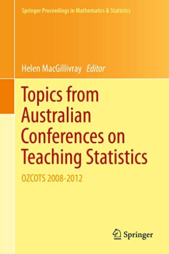 Topics from Australian Conferences on Teaching Statistics: OZCOTS 2008-2012 (Springer Proceedings in Mathematics & Statistics, 81, Band 81)
