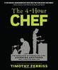 4-Hour Chef: The Simple Path to Cooking Like a Pro, Learning Anything, and Living the Good Life