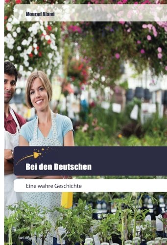 Bei den Deutschen: Eine wahre Geschichte