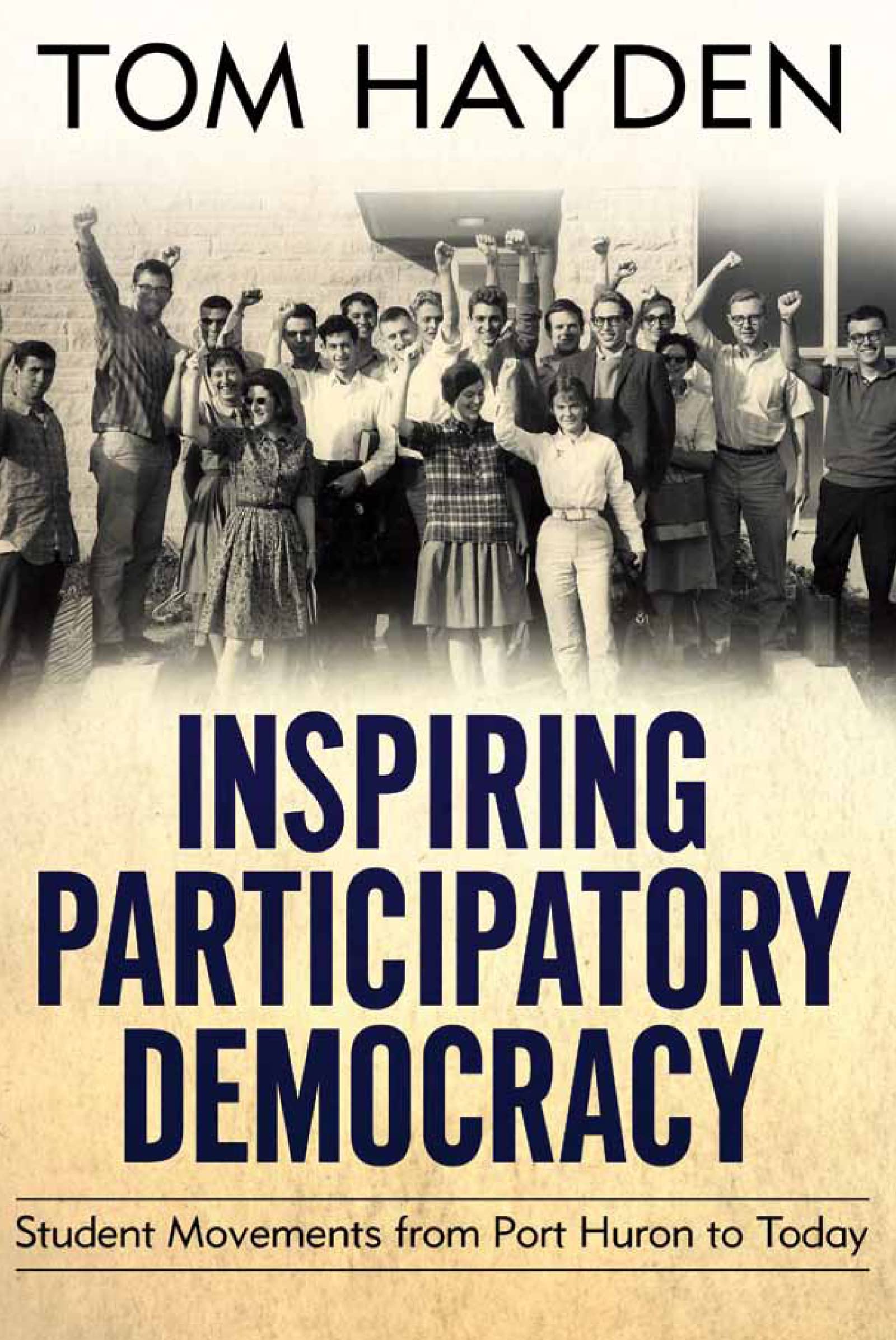 Inspiring Participatory Democracy: Student Movements from Port Huron to Today