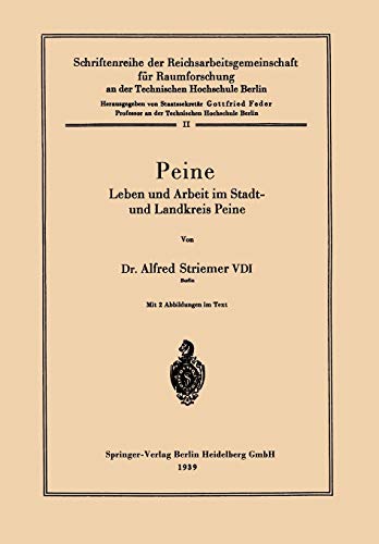 Peine: Leben und Arbeit im Stadt- und Landkreis Peine (Schriftenreihe der Reichsarbeitsgemeinschaft für Raumforschung an der Technischen Hochschule Berlin, 2, Band 2)