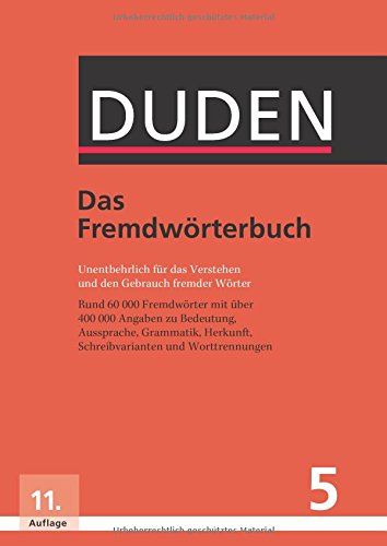 Das Fremdwörterbuch Unentbehrlich für das Verstehen und den Gebrauch