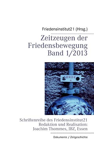 Zeitzeugen der Friedensbewegung: Schriftenreihe des Friedensinstitut 21