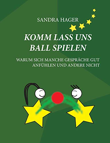 Komm lass uns Ball spielen: Warum sich manche Gespräche gut anfühlen und andere nicht