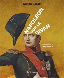 Napoléon sur le divan : comme vous ne l'avez jamais vu