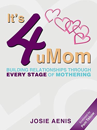 It's 4 uMom: Building Relationships through Every Stage of Mothering