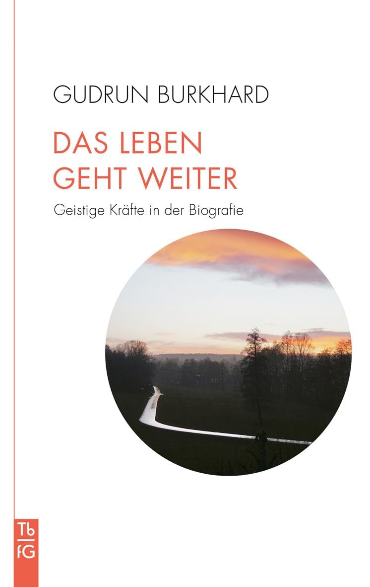Das Leben geht weiter: Geistige Kräfte in der Biografie