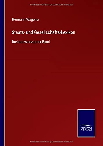 Staats- und Gesellschafts-Lexikon: Dreiundzwanzigster Band