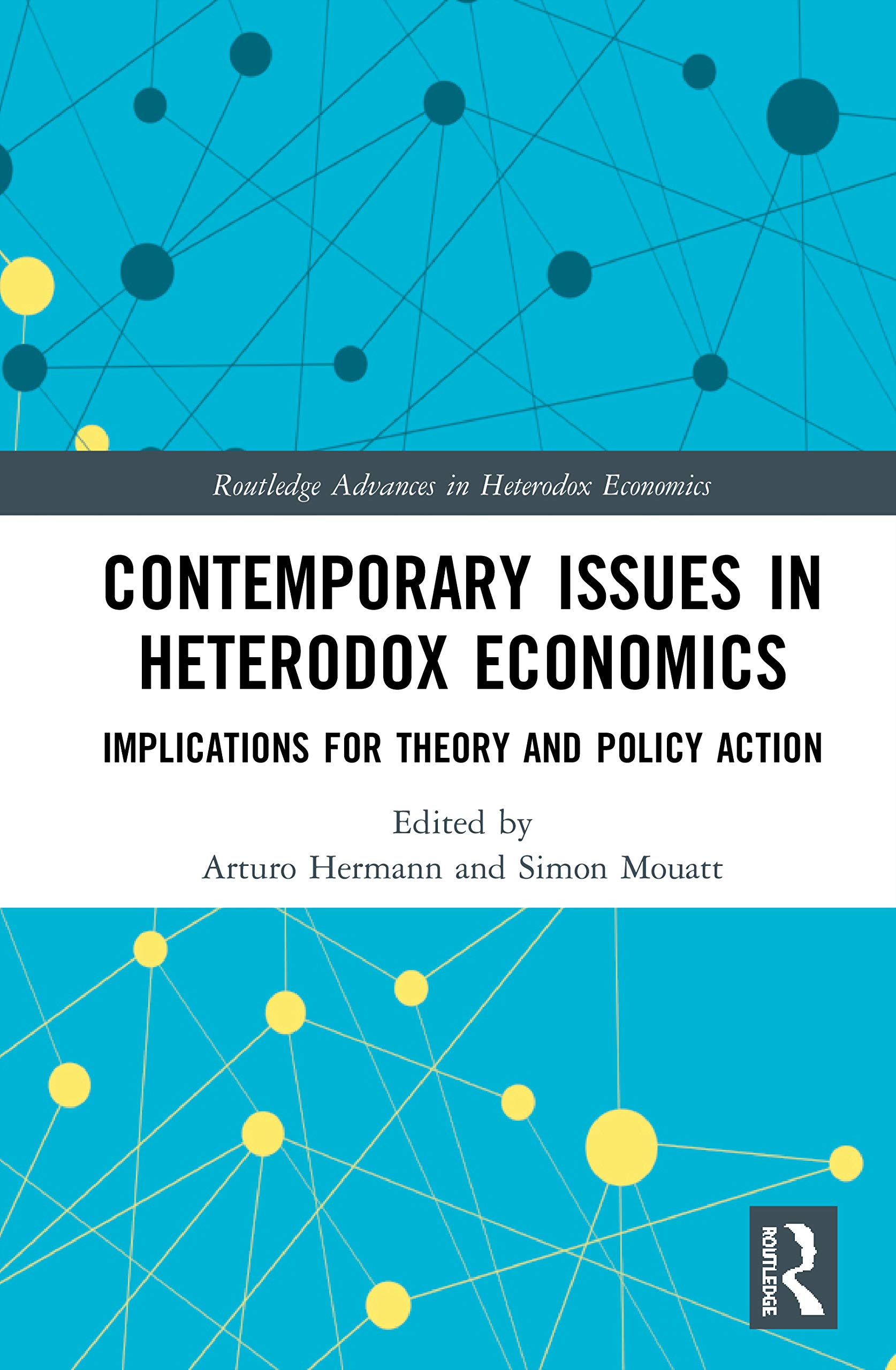 Contemporary Issues in Heterodox Economics: Implications for Theory and Policy Action (Routledge Advances in Heterodox Economics, 42, Band 42)