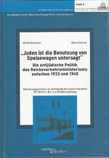 Juden ist die Benutzung von Speisewagen untersagt: Die antijüdische Politik des Reichsverkehrsministeriums zwischen 1933 und 1945