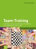 Team-Training: 44 Aktionen, die aus einer Gruppe Individualisten eine individuelle Gruppe machen