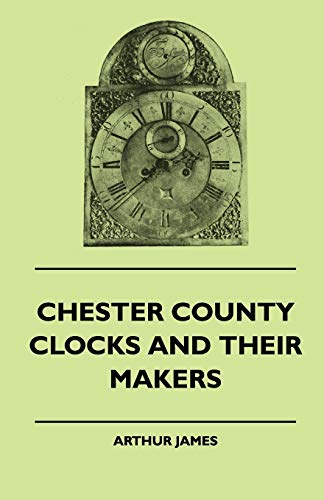 Chester County Clocks And Their Makers