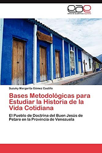 Bases Metodológicas para Estudiar la Historia de la Vida Cotidiana: El Pueblo de Doctrina del Buen Jesús de Petare en la Provincia de Venezuela