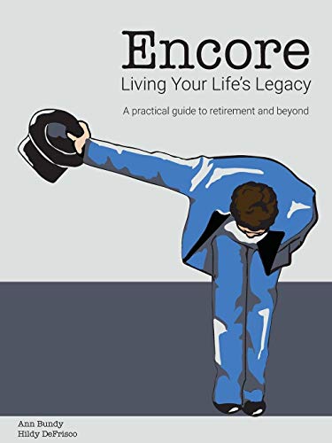 Encore Living Your Life's Legacy: A practical guide to retirement and beyond (A Strategy for All Seasons)