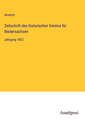 Zeitschrift des historischen Vereins für Niedersachsen: Jahrgang 1852