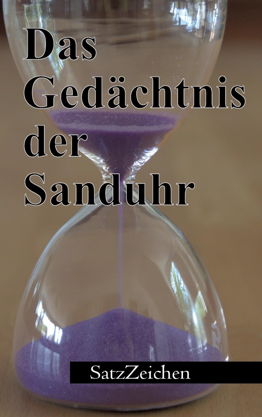 Das Gedächtnis der Sanduhr: Kurzgeschichten