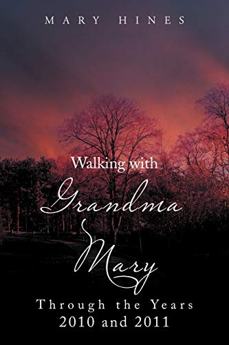 Walking With Grandma Mary Through The Years 2010 And 2011: Through The Years 2010 And 2011