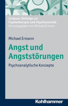 Angst und Angststörungen: Psychoanalytische Konzepte. Lindauer Beiträge zur Psychotherapie und Psychosomatik (-- Nicht Angegeben --)