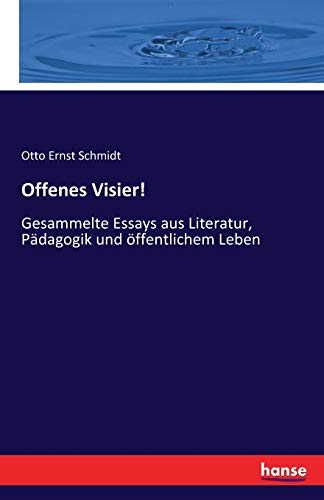 Offenes Visier!: Gesammelte Essays aus Literatur, Pädagogik und öffentlichem Leben