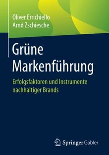 Grüne Markenführung: Erfolgsfaktoren und Instrumente nachhaltiger Brands