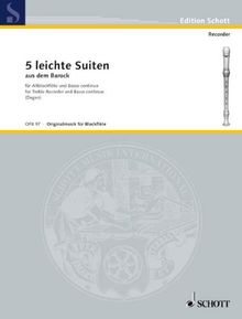 Fünf leichte Suiten aus dem Barock: Alt-Blockflöte (Flöte, Oboe, Violine) und Basso continuo (Cembalo, Klavier), Violoncello (Viola da gamba) ad lib.. (Edition Schott)