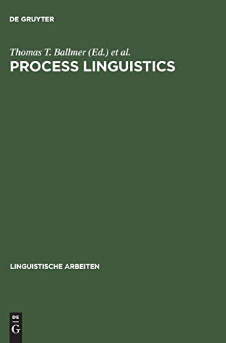Process linguistics: Exploring the processual aspects of language and language use, and the methods of their description (Linguistische Arbeiten, 177)