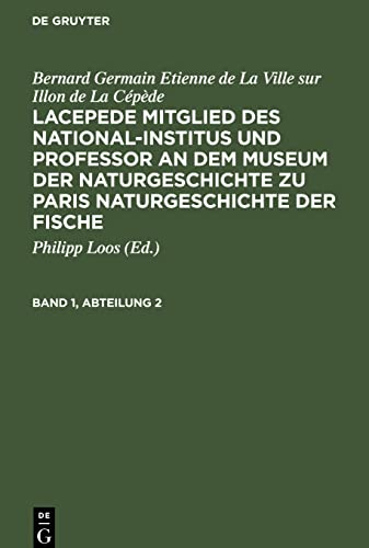 Lacepede Mitglied des National-Institus und Professor an dem Museum der Naturgeschichte zu Paris Naturgeschichte der Fische, Band 1, Abteilung 2, ... der Fische Band 1, Abteilung 2