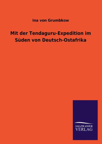 Mit der Tendaguru-Expedition im Süden von Deutsch-Ostafrika