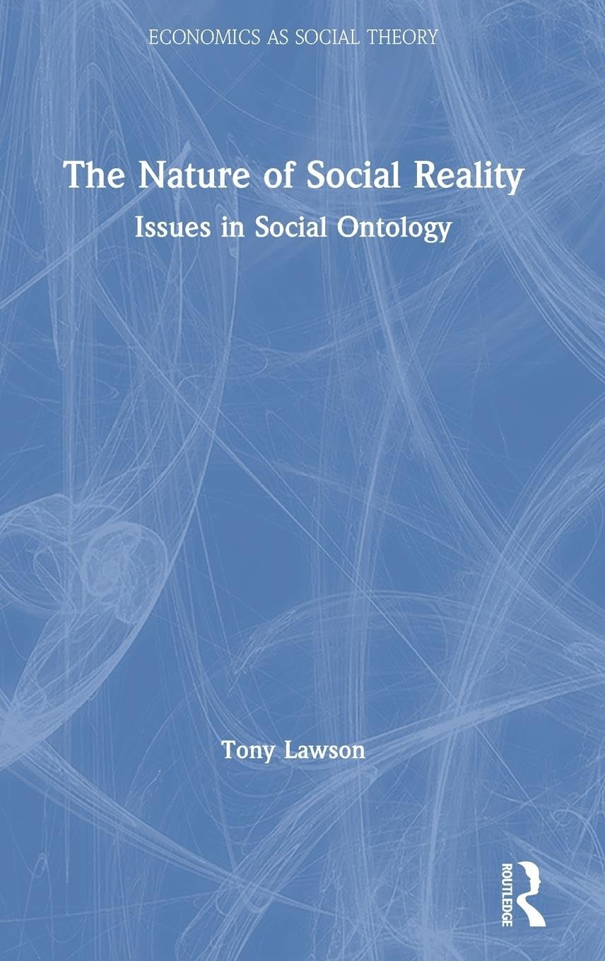 The Nature of Social Reality: Issues in Social Ontology (Economics As Social Theory, 49, Band 49)