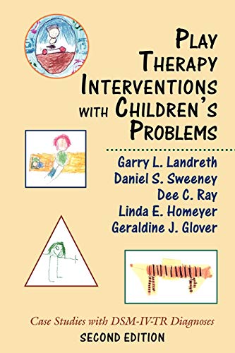Play Therapy Interventions with Children's Problems: Case Studies with DSM-IV-TR Diagnoses: Case Studies with DSM-IV-TR Diagnoses, Second Edition